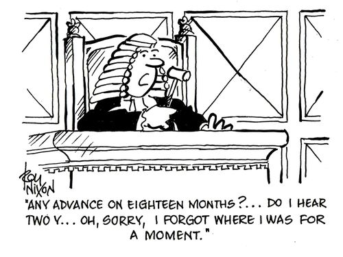 'Any advance on eighteen months?...Do I hear two y...oh, sorry/ I forgot where I was for a moment.'