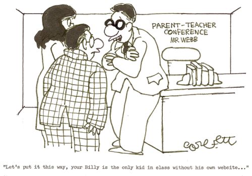 'Let's put it this way, your Billy is the only kid in class without his own website,,,' 