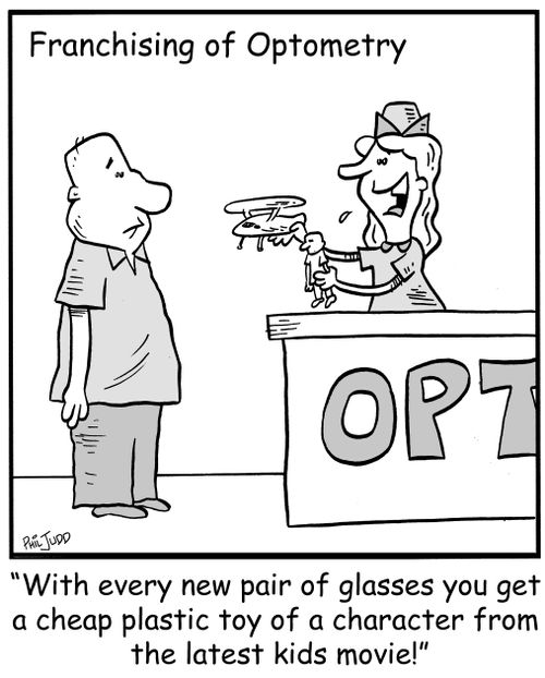Header: Franchising of Optometry Caption: 'With every new pair of glasses you get a cheap plastic toy of a character from the latest kids movie'