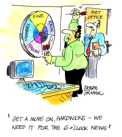 "Get a move on Hardwicke, we need it for the 6 o'clock news!"