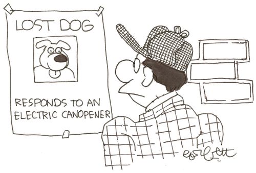 Lost dog...responds to an electric can opener.