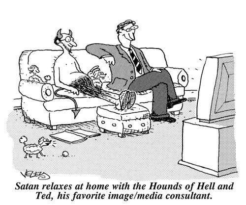 Satan relaxes at home with the Hounds of Hell and Ted, his favorite image/media consultant.