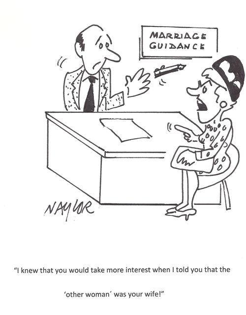 'I knew that you would take more interest when I told you that the 'other woman' was your wife.'