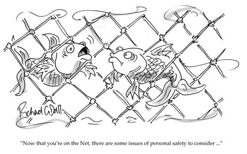 'Now that you're on the Net, there are some issues of personal safety to consider ...'