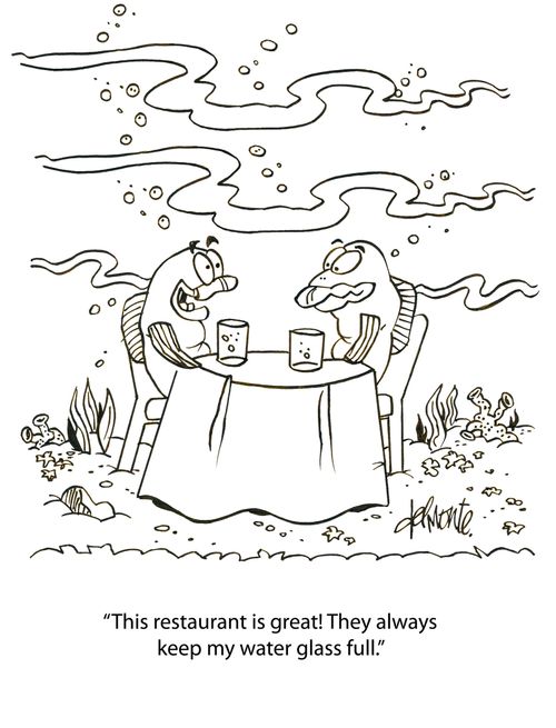 'This restaurant is great They always keep my water glass full,'