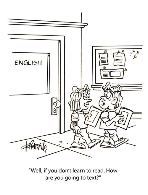 'Well, if you don't learn to read. How are you going to text?'