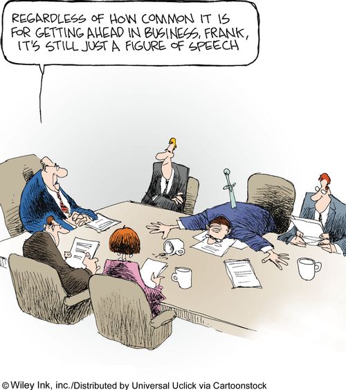 'Regardless of how common it is for getting ahead in business, Frank, it's still just a figure of speech.'
