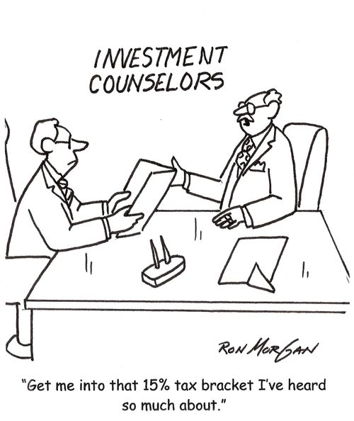'Get me into that 15% tax bracket I've heard so much about.'