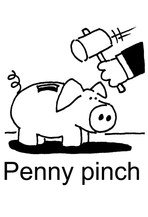Penny pinch.
