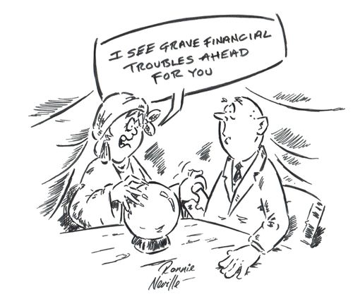 'I see grave financial troubles ahead for you.' 