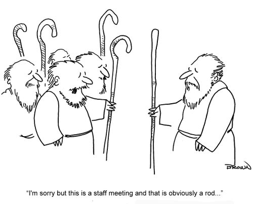 'I'm sorry but this is a staff meeting and that is obviously a rod...'