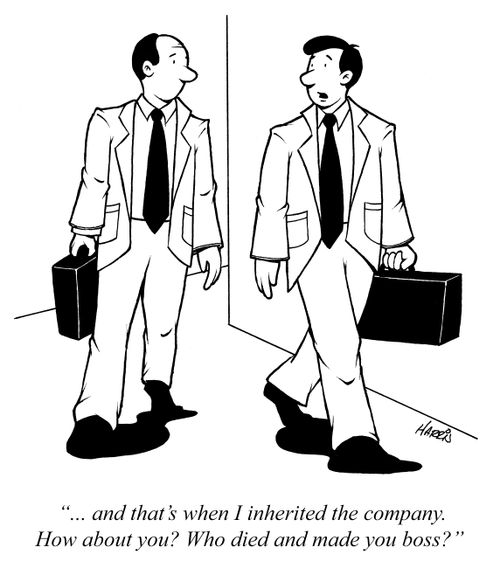 '...and that's when I inherited the company. How about you? Who died and made you boss?'