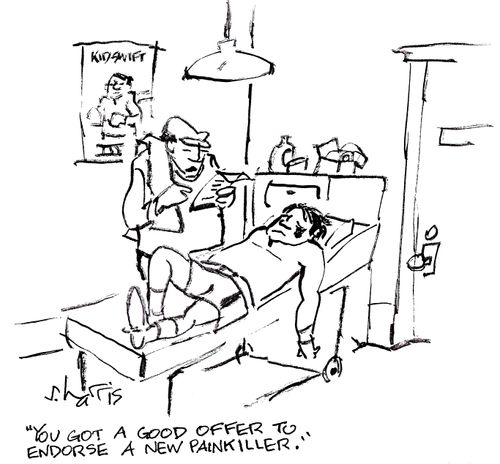'You got a good offer to endorse a new painkiller.'
