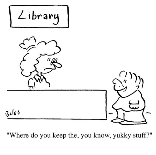 Where do you keep the, you know, yukky stuff?