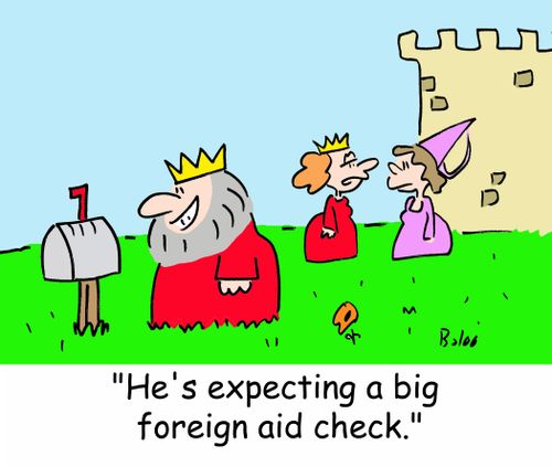 'He's expecting a big foreign aid check.'