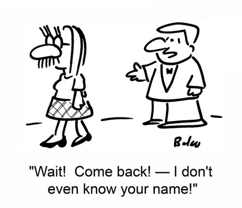 'Wait! Come back! -- I don't even know your name!'