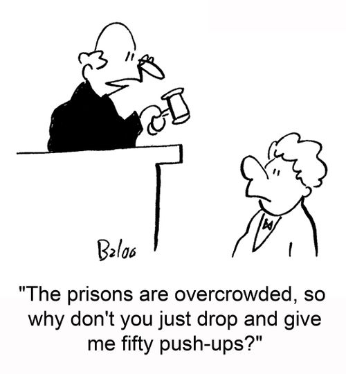'The prisons are overcrowded, so why don't you just drop and give me fifty push-ups?'