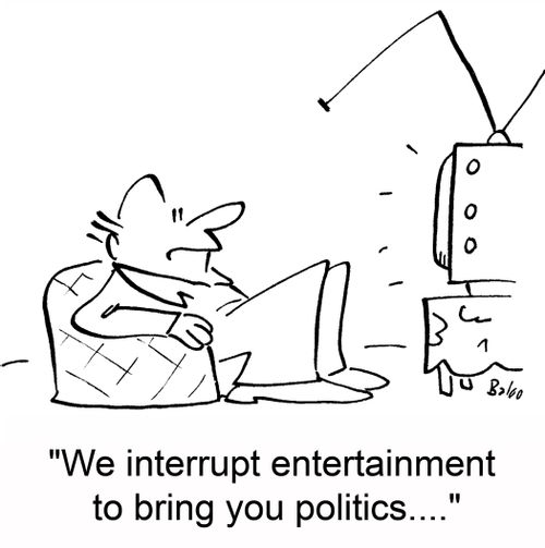 'We interrupt entertainment to bring you politics....'