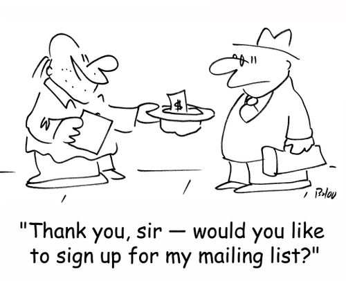 'Thank you, sir -- would you like to sign up for my mailing list?'