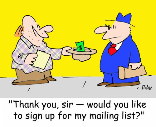'Thank you, sir -- would you like to sign up for my mailing list?'