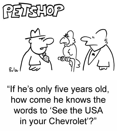 'If he's only five years old, how come he knows the words to 'See the USA in your Chevrolet'?'