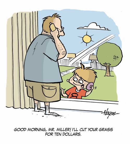 'Good morning, Mr. Miller. I'll cut your grass for ten dollars.'