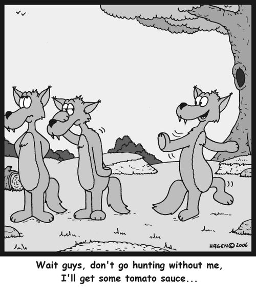 'Wait guys, don't go hunting without me, I'll get some tomato sauce...'