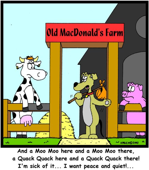 'And a Moo Moo here and a Moo Moo there, a Quack Quack here and a Quack Quack there! I'm sick of it... I want peace and quiet!...'