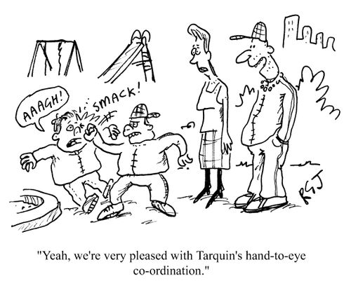 'Yeah, we're very pleased with Tarquin's hand-to-eye co-ordination.'