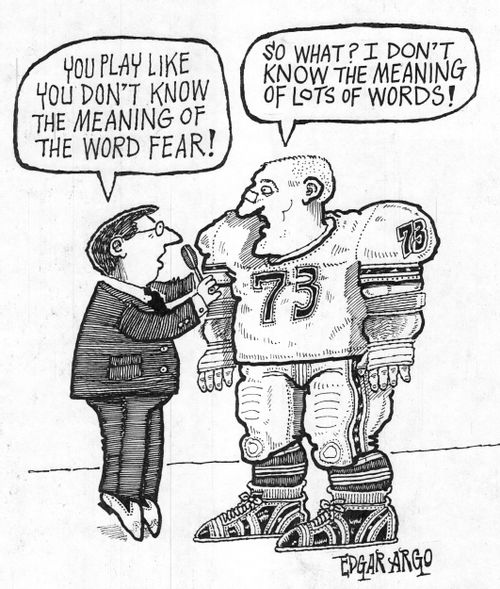 'You play like you don't know the meaning of the word fear!'
