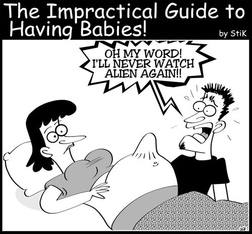 Impractical Guide to Having Babies: I'll never watch Alien again!!