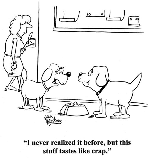 Dog about food: 'I never realized it before, but this stuff tastes like crap.'