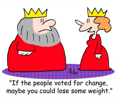 'If the people voted for change, maybe you could lose some weight.'