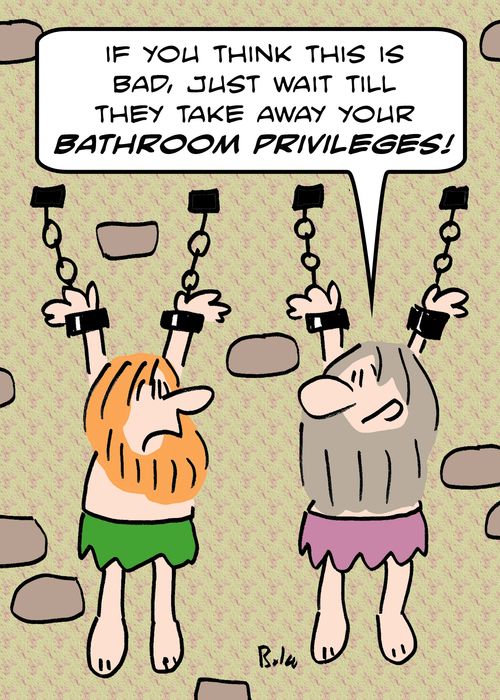 'If you think this is bad, just wait till they take away your bathroom privileges!'