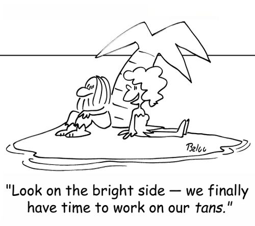 'Look on the bright side - we finally have time to work on our tans.'
