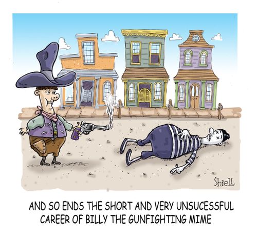 And so ends the short and very unsucessful career of Billy the Gunfighting Mime.