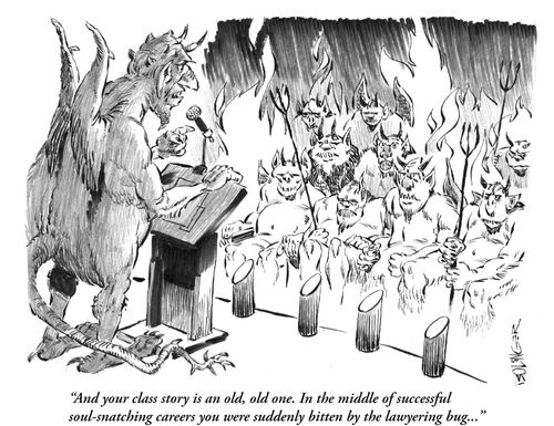 'And your class story is an old, old one. In the middle of successful soul-snatching careers you were suddenly bitten by the lawyering bug...'