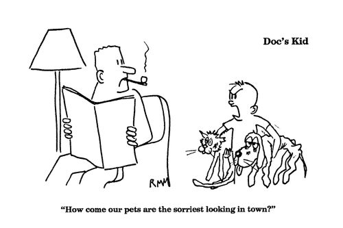 'How come our pets are the sorriest looking in town?'