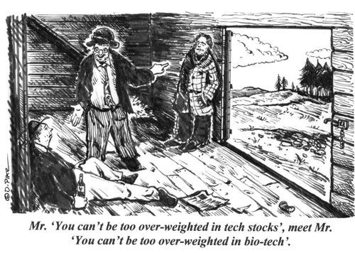 'Mr. 'You can't be too over-weighted in tech stocks', meet Mr. 'You can't be too over-weighted in bio-tech'.'