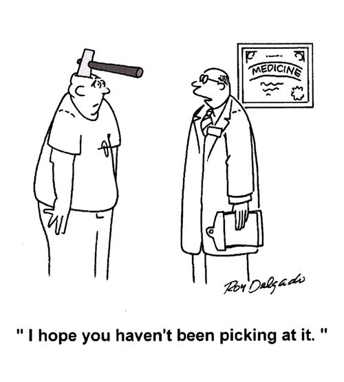 'I hope you haven't been picking at it.'
