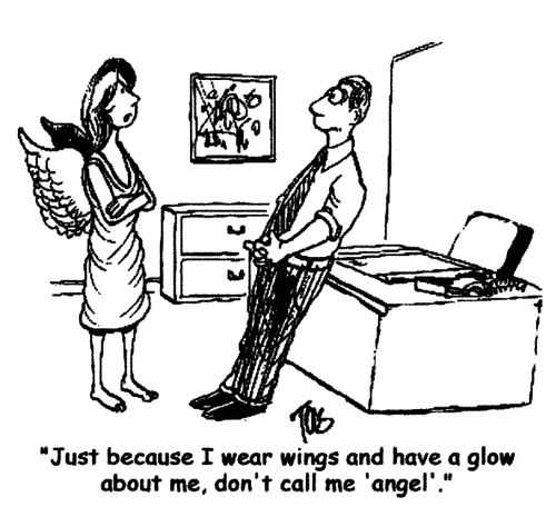 'Just because I wear wings and have a glow about me, don't call me 'angel'.'