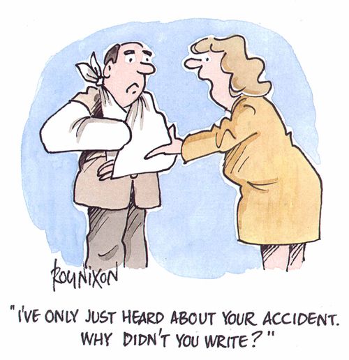 "I've only just heard about your accident. Why didn't you write?"