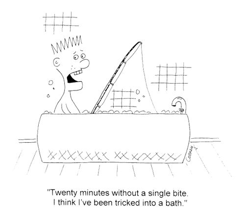 "Twenty minutes without a single bite. I think I've been tricked into a bath"