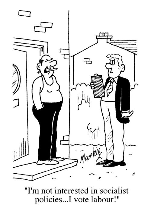 "I'm not interested in socialist policies... I vote labour!"