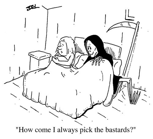 "How come I always pick the bastards?"