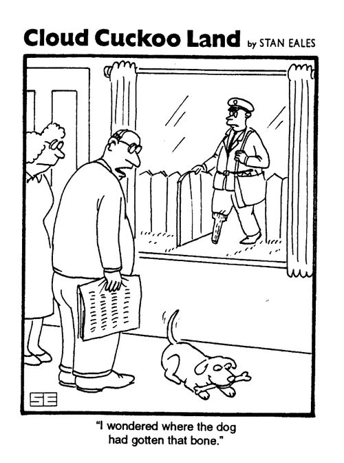 Cloud Cuckoo Land, "I wondered where the dog had gotten that bone?"