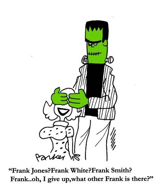 'Frank Jones? Frank White? Frank Smith? Frank...oh, I give up, what other Frank is there?'