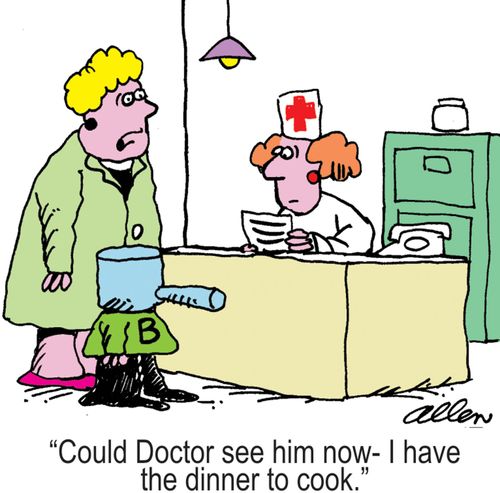 "Could Doctor see him now-I have the dinner to cook."