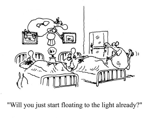 'Will you just start floating to the light already?'