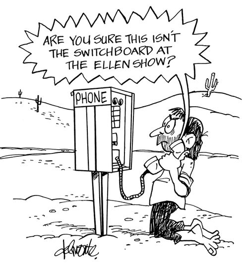 'Are you sure this isn't the switchboard at the Ellen show?'